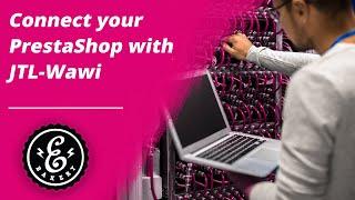 Connect your PrestaShop with JTL-Wawi - Access to the Inventory Management Software through JTL