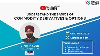 Understand The Basics Of Commodity Derivatives & Options - Vinit Kaler (Sr. Mgr, MCX) | TradeSmart