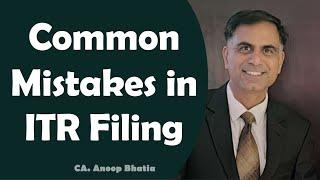 आयकर रिटर्न भरते समय ये गलतियां ना करें ? | Common Mistakes in ITR Filing !!! | CA Anoop Bhatia