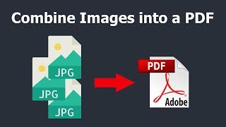 How to combine images into a PDF using Adobe Acrobat Pro DC