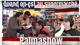 Quand on est au supermarché - Palmashow - REACTION