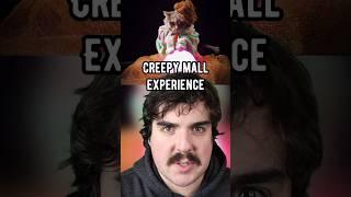 Freaky Mall Experience! 