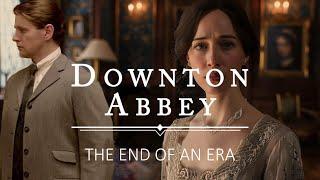 DOWNTON ABBEY THE END OF AN ERA The Break Up