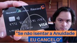 Ameacei cancelar o meu PDA (Pão de Acucar) se não me dessem a ISENÇÃO DA ANUIDADE - Veja no que deu