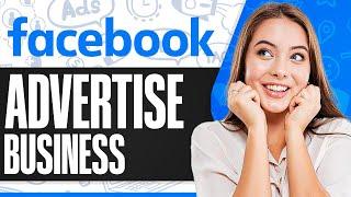 How To Advertise Your Business On Facebook 2024 (Step-by-Step)