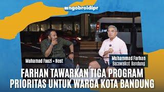 #ngobroldipr Eps 40: Farhan Tawarkan Tiga Program Prioritas Untuk Warga Kota Bandung