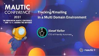 Tracking/Emailing in a Multi Domain Environment with Mautic - József Keller