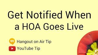 Get notified when a Hangout on Air goes live