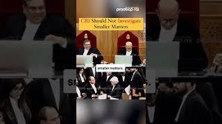 CBI Should Not Investigate Smaller Matters || CJI Sanjiv Khanna || Supreme Court Proceedings