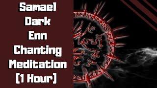Samael (1 hour) Enn Chanting (Dark Version)