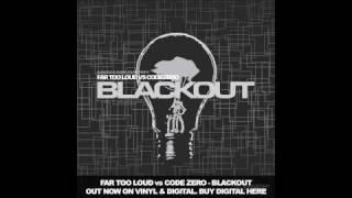 Far Too Loud vs Code Zero - Blackout