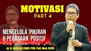 dr. H. AGUS ALI FAUZI : MENGELOLA PIKIRAN DAN PERASAAN POSITIF PART 4  SELESAI