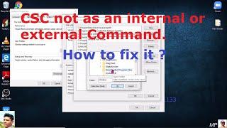 How to fix csc is not recognized as an internal or external command,operable program or batch file.