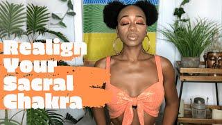 How To Realign Your Sacral Chakra (COMPLETE GUIDE TO UNBLOCK THE SACRAL CHAKRA!)