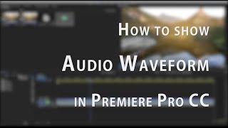 How To Show Audio Waveform in Premiere Pro CC