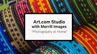 Art.com Studio: Merrill Images - "Photography at Home"