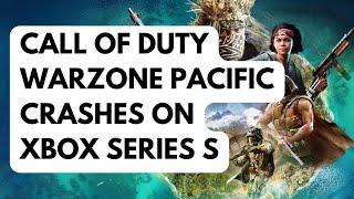 How To Fix Call of Duty Warzone Pacific Crashes on Xbox Series S