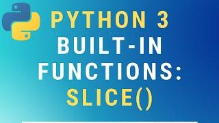 Python 3 slice() built-in function TUTORIAL
