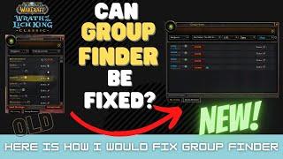 Group Finder COULD be Better! - Wrath Classic