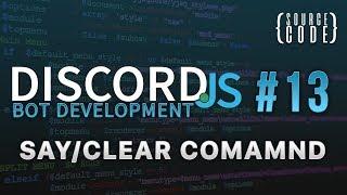 Discord.js Bot Development - Clear and Say Command - Episode 13