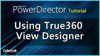 Using True360 View Designer | PowerDirector Video Editor Tutorial