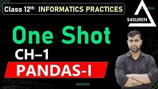 One Shot Ch 1 Python Pandas-I Class 12 IP (CBSE/NCERT)