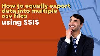 65 How to equally export data into multiple csv files in ssis