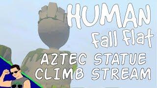 Human Fall Flat Aztec Statue Climb STREAM