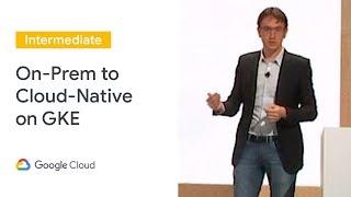 Anthos Migrate: On-Prem to Cloud-Native on GKE (Cloud Next '19)