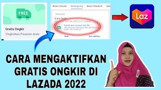 CARA MENGAKTIFKAN GRATIS ONGKIR DI LAZADA UNTUK PEMULA 2022