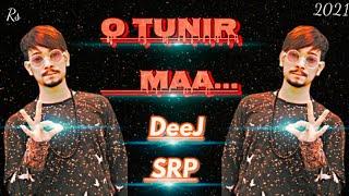 O Tunir Maa Remix || Dutch Mix || Remix By - DJ SRP BD || @DeeJRsBD 2021