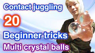 【Contact Juggling】Multi Crystal Balls 20 Beginner Tricks【Manipulation】