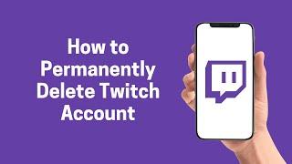 [Twitch] How to Permanently Delete Twitch Account 2022 (Twitch)