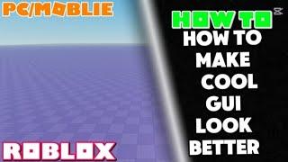 How To Make An Gui Look Better Cool In Studio Lite/Roblox Studio - Tutorial Guide