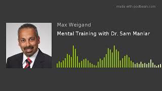 Mental Training with Dr. Sam Maniar