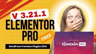 [New Update] Elementor Pro v 3.21.1 WordPress Free Download 2024 with Setup Tutorial