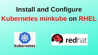 3. Kubernetes Tutorials: How to install and configure kubernetes minikube on RHEL 9 | Updated 2024