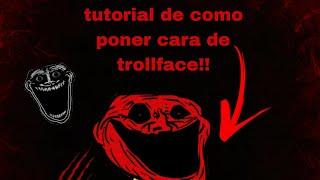 Tutorial de como poner la cara trollface - GuilleHD-