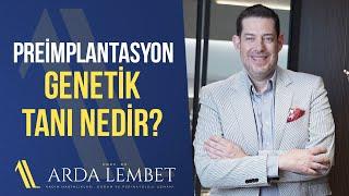 Preimplantasyon Genetik Tanı Nedir? | Prof. Dr. Arda Lembet