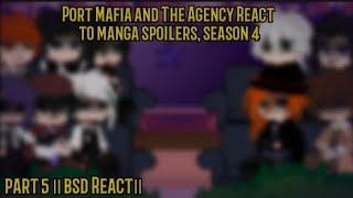 Port Mafia and The Agency React to Manga Spoilers, Season 4 || Part 5 || Last || Bsd React ||