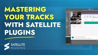 Mastering with Satellite Plugins - Cross-platform collaboration plugin for your DAW.