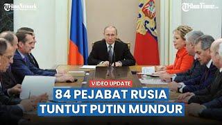 Ngeri! 84 Pejabat hingga Warga Rusia Tuntut Putin Mundur