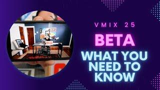 vMix 25 BETA - What you need to know!