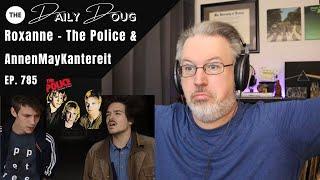Roxanne: The Police and AnnenMayKantereit (AMK) | The Daily Doug compares/reacts | Episode 785
