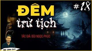 ĐÊM TRỪ TỊCH - Tập 18 | Nghe truyện mới nhất của tác giả Bùi Ngọc Phúc @McDinhDuy diễn đọc