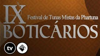 IX Boticários - Festival de Tunas Mistas da Phartuna