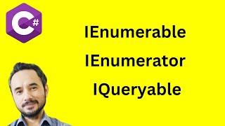 IEnumerable, IEnumerator, IQueryable in C# .NET