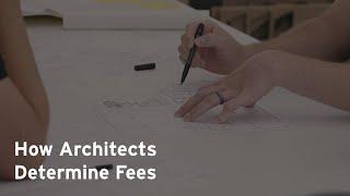 How Architects Determine Fees