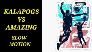 KALAPOGS VS AMAZING SLOW MOTION.