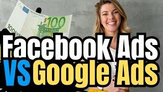 Facebook Ads VS Google Ads - Wo bekomme ich für 100 € mehr Neukunden? Facebook oder Google Ads?